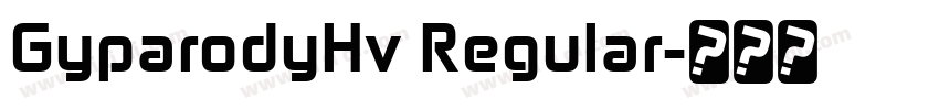 GyparodyHv Regular字体转换